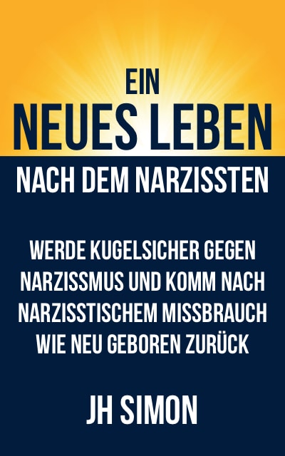 Ein neues Leben nach dem Narzissten