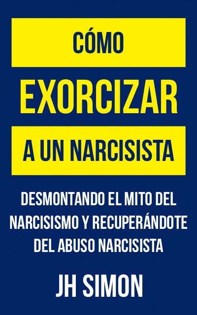 Cómo exorcizar a un narcisista