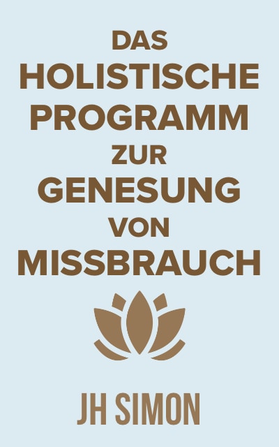 Das holistische Programm zur Genesung von Missbrauch