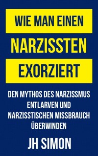 „Wie man einen Narzissten exorziert“ Buch - Den Mythos Narzissmus entlarven und sich von narzisstischem Missbrauch erholen